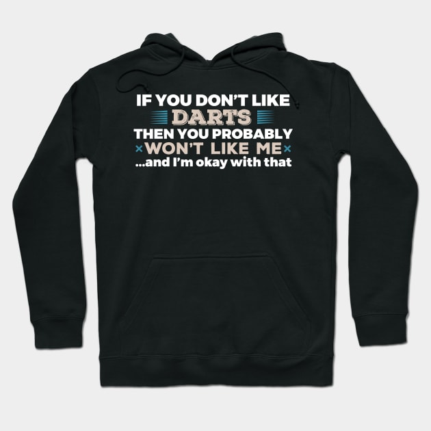 Don't Like Darts You Won't Like Me T-Shirt Hoodie by GreenCowLand